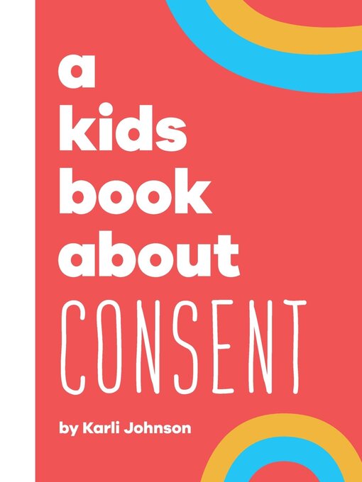 Title details for A Kids Book About Consent by Karli Johnson - Available